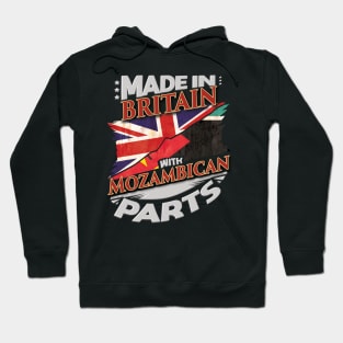 Made In Britain With Mozambican Parts - Gift for Mozambican From Mozambique Hoodie